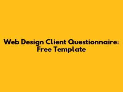Web Design Client Questionnaire: Free Template