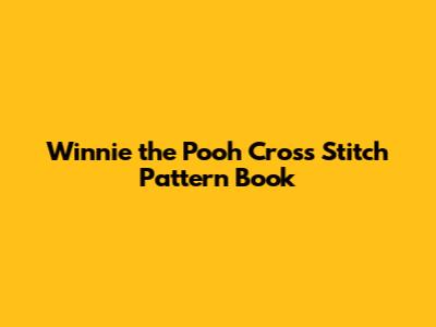 Winnie the Pooh Cross Stitch Pattern Book