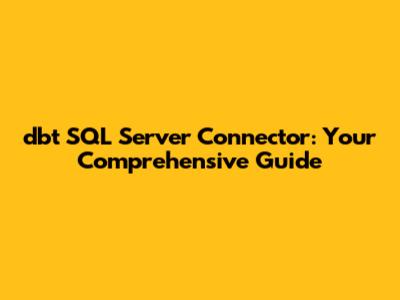 dbt SQL Server Connector: Your Comprehensive Guide