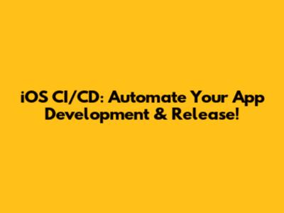 iOS CI/CD: Automate Your App Development & Release!