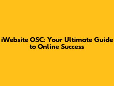 iWebsite OSC: Your Ultimate Guide to Online Success