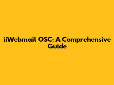 iiWebmail OSC: A Comprehensive Guide