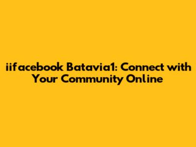 iifacebook Batavia1: Connect with Your Community Online